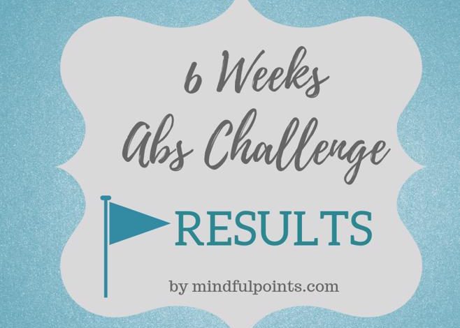 6 Weeks Abs Challenge Results | Fitness challenge | Facebook contest | www.mindfulpoints.com