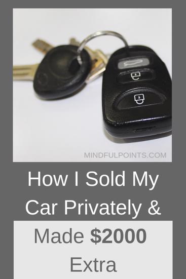 How to sell a car privately | Selling a car privately | How I sold my car & made $2000 extra | mindfulpoints.com