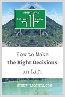 How to make the right choice, right decision in life