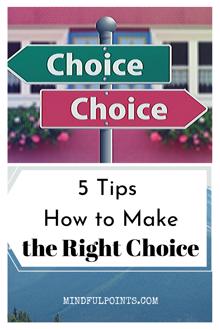 How to make the right choice, right decision in life